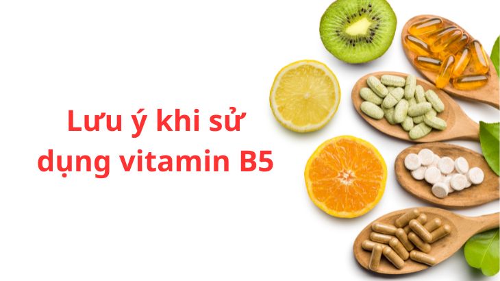 Lưu ý khi sử dụng Vitamin B5
